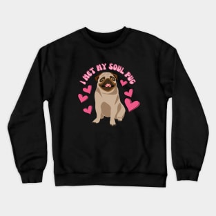 I Met My Soul Pup Valentines Gift For Dog Lovers Crewneck Sweatshirt